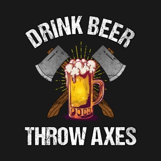 Drink Beer Throw Axes T-Shirt