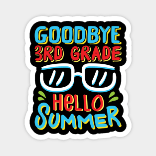 Goodbye 3rd Grade Hello Summer Shirt Last Day Of School Kids Magnet