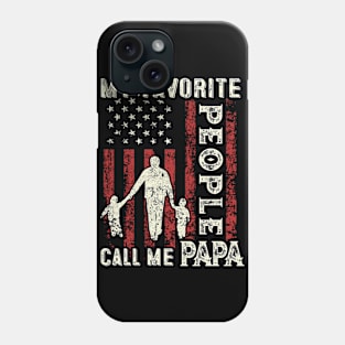 My Favorite People Call Me Papa US Flag Funny Dad Gifts Fathers Day Phone Case