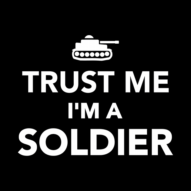 Trust me I'm a Soldier by Designzz