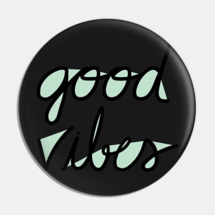 Good Vibes ~ mint Pin