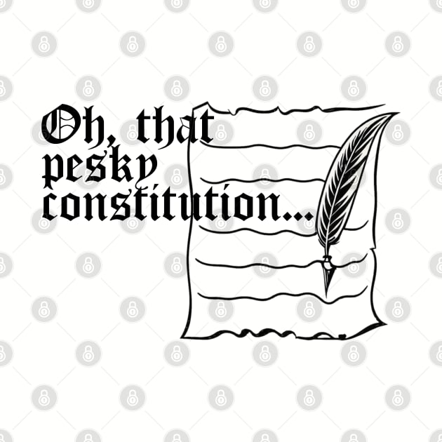 Oh that pesky constitution... by Among the Leaves Apparel