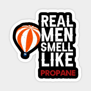 Real men smell like propane Magnet