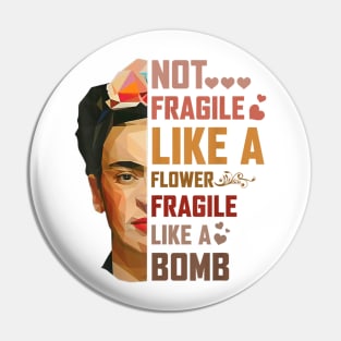 Not Fragile Like A Flower Fragile Like A Bomb Pin