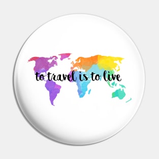 To Travel Is To Live Pin