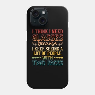 I Think I Need Glasses Because I Keep Seeing A Lot Of People Phone Case