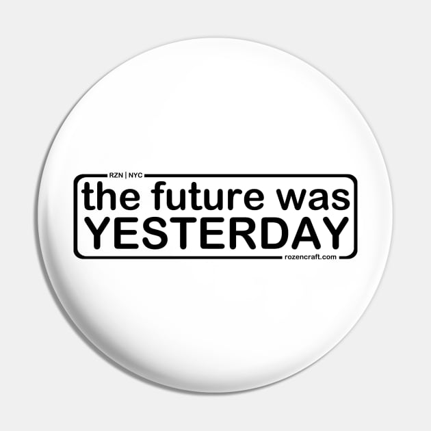 The Future Was Yesterday (blk - '22 ed.) Pin by KyleRoze