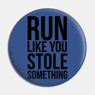 run like you stole something 1 Pin