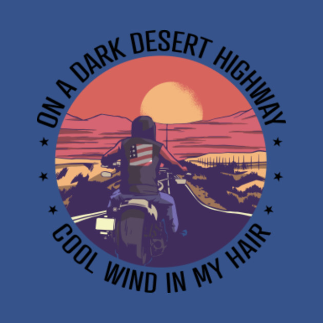 Disover On A Dark Desert Highway Cool Wind - Biker - On A Dark Desert Highway - T-Shirt