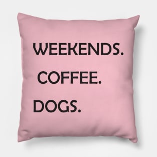 WEEKENDS. COFFEE. DOGS.  Dog Mom Shirt  Dog Mom  Dog Lover Shirt  Dog Person Shirt  Dog Lover  Dog Shirts for Women Pillow