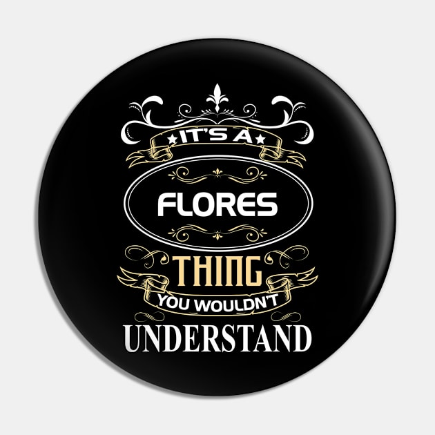 Flores Name Shirt It's A Flores Thing You Wouldn't Understand Pin by Sparkle Ontani