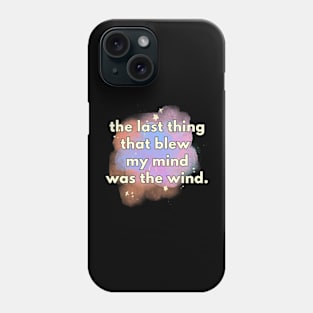 The Last Thing Blew My Mind by Poveste Phone Case