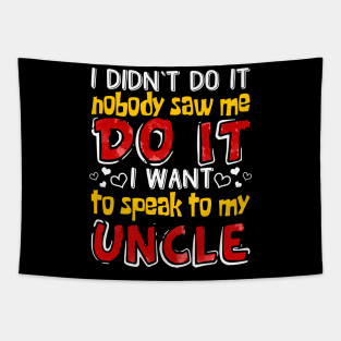 I Didn_t Do It I Want To Speak To My Uncle Tapestry