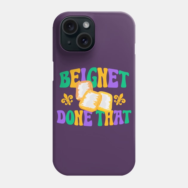 Beignet Done That Funny New Orleans Pun Phone Case by SLAG_Creative