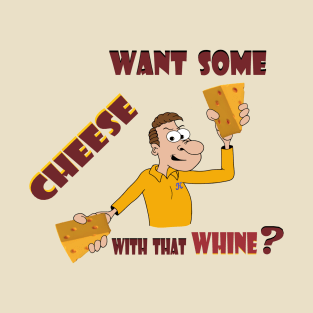 Whine and Cheese T-Shirt