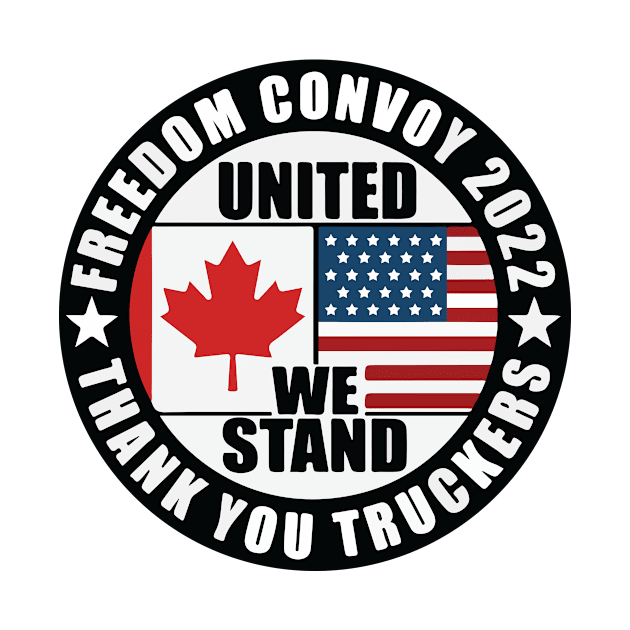 United We Stand Freedom Convoy 2022 Canadian Convoy Truckers by Ene Alda