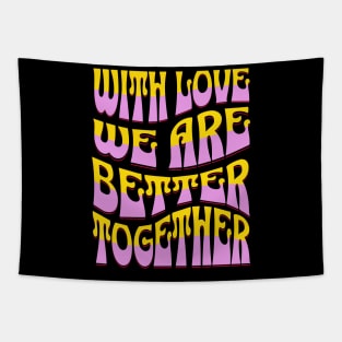 Couples Shirt, With Love We Are Better Together Tapestry