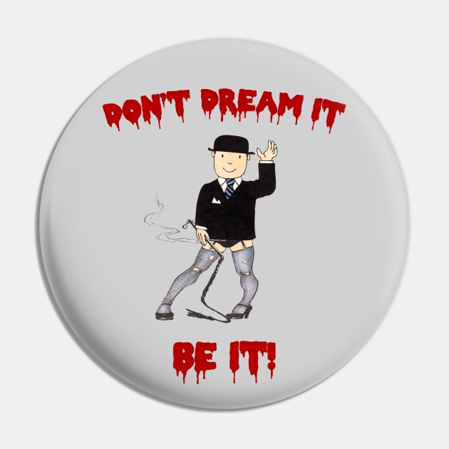 Dont Dream it BE IT Pin by sketchfiles