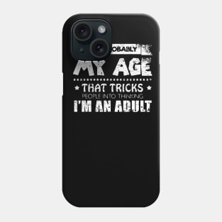 It's probably my age that tricks people Phone Case