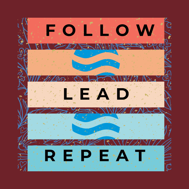 Follow, Lead, Repeat by Rissenprints