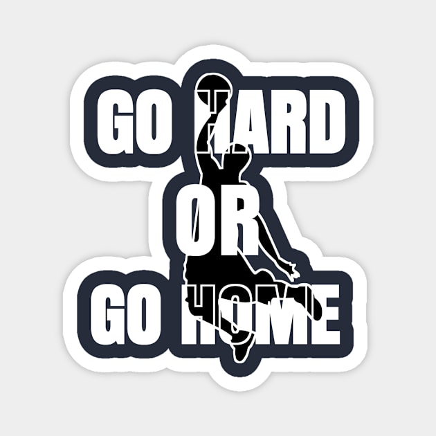 GO HARD OR HOME Magnet by Hoopers Heat