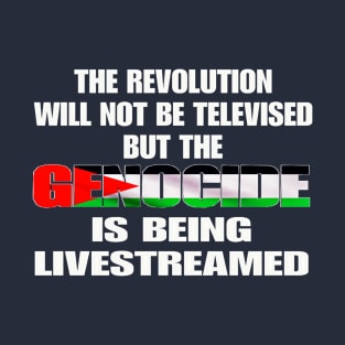 The Revolution Will Not Be Televised But The Genocide Is Being Livestreamed - Genocide Flag Colors - Double-sided T-Shirt
