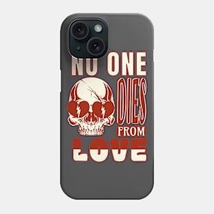 No one dies from love Phone Case