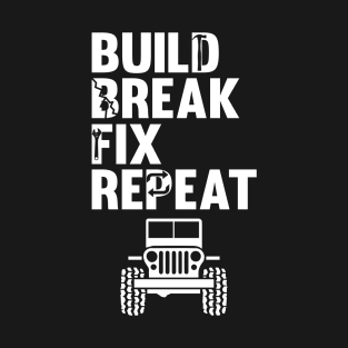 Build Break Fix Repeat Monster Lifted Mudding Trucks T-Shirt T-Shirt