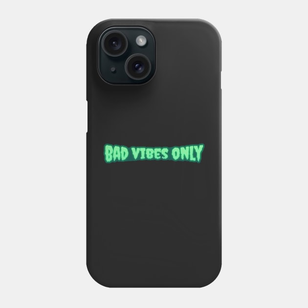 Bad Vibes Only Phone Case by Gwenpai