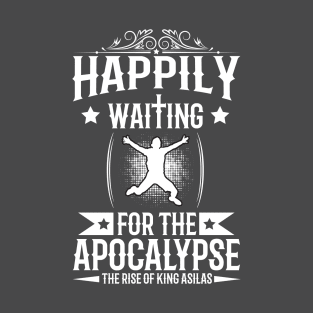 Happily Waiting for the Apocalypse T-Shirt