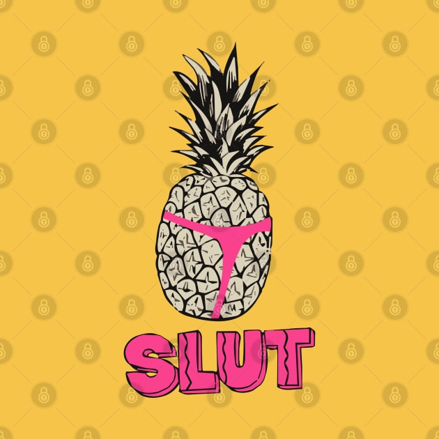 Pineapple Slut by GraphicTeeShop