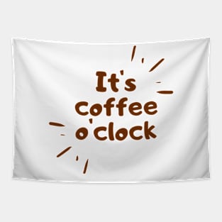 its coffee o clock funny coffee quote Tapestry