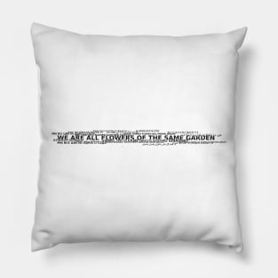 we are all flowers of the same garden Pillow