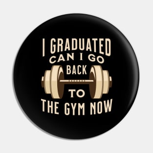 I Graduated Can I Go Back to The Gym Now Pin