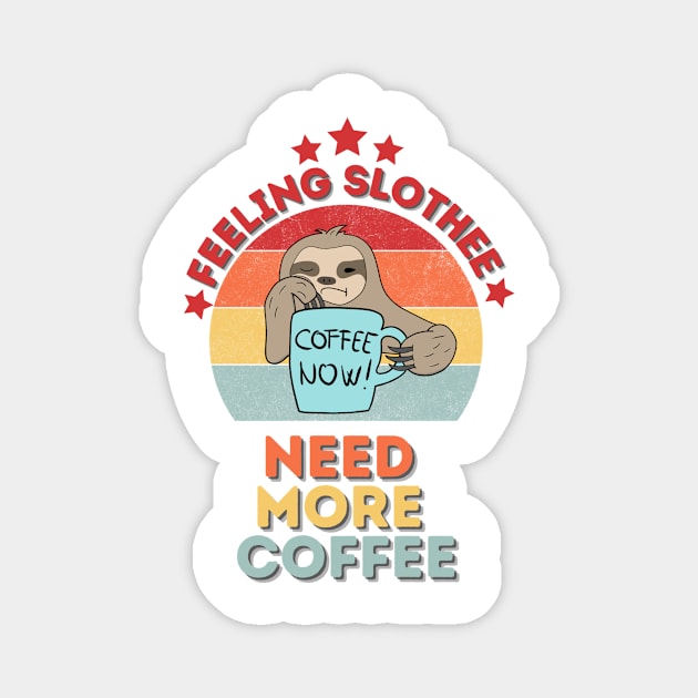 Feeling Slothee Need More Coffee Magnet by hasanclgn