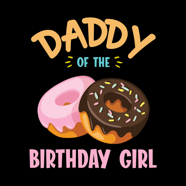 Daddy Of The Birthday Donut Girl Daughter Father Dad Papa by joandraelliot