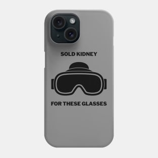 Sold Kidney For These Glasses Vision Phone Case