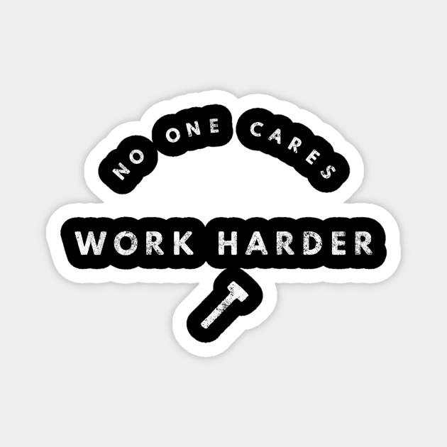 Work Harder No Excuse Hustle Grind Grit Perseverance Mindset Magnet by twizzler3b