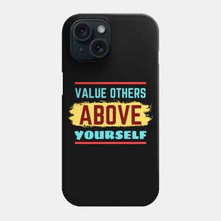Value Others Above Yourself | Bible Verse Philippians 2:3 Phone Case