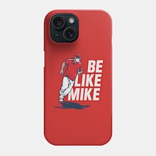 Mike Trout Be Like Mike Phone Case