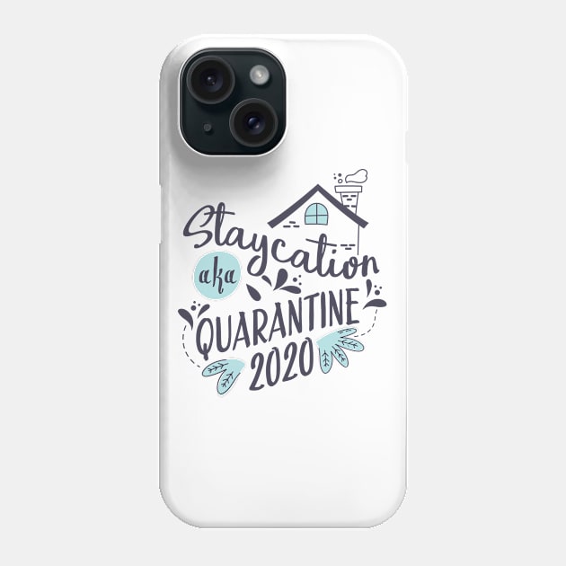 Staycation Quarantine 2020, Quarantine Design T-shirt, Covid-19 Phone Case by Utopia Shop