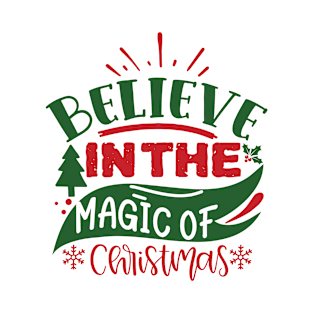 Believe in the magic if christmas shirt T-Shirt