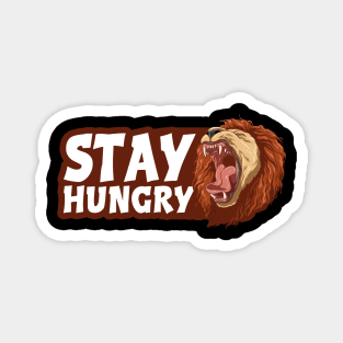 Stay Hungry Roaring Lion inspiration Magnet