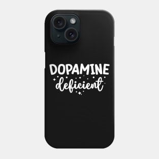 Dopamine Deficient Funny Neurodivergence ADHD Phone Case