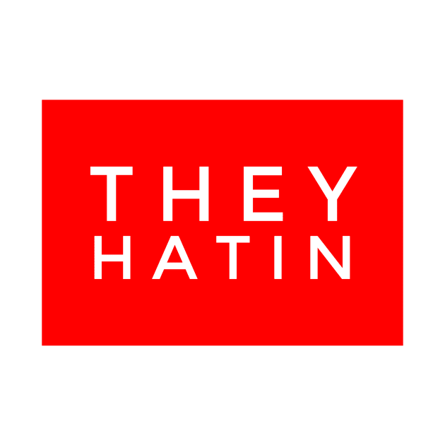 They hatin by GMAT