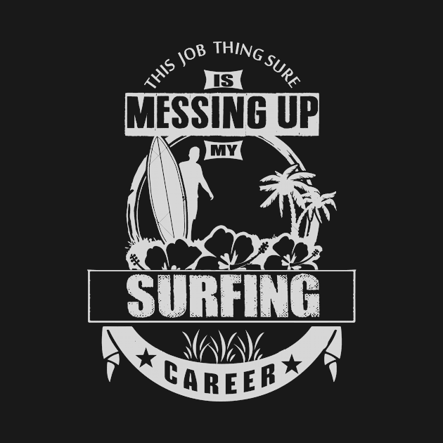 Funny Surfing Career by helloshirts