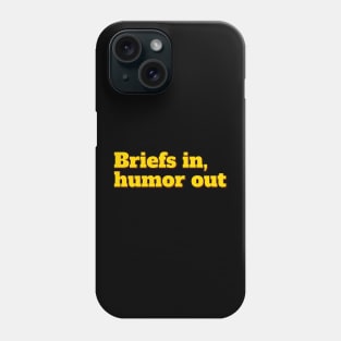 Briefly Humorous - Briefs in, Humor out Phone Case