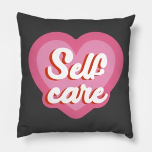 Self Care - Self Love - Love Yourself Pillow