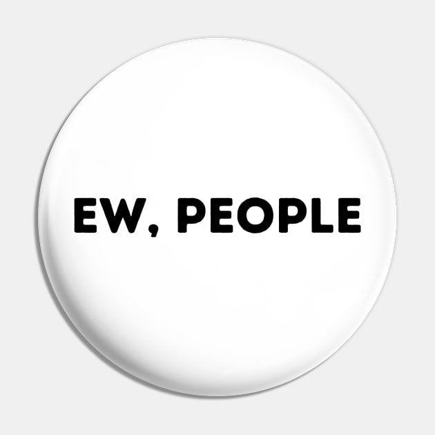 Ew, People Pin by Adisa_store