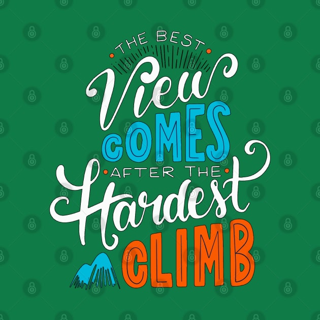 The Best View Comes After The Hardest Climb by Mako Design 